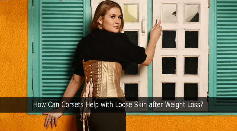How Can Corsets Help with Loose Skin after Weight Loss?