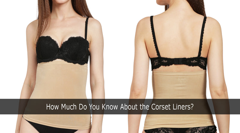 How Much Do You Know About the Corset Liners?