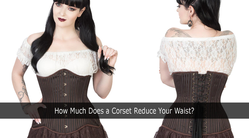 How Much Does a Corset Reduce Your Waist?