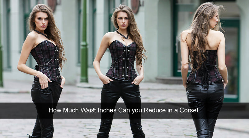 How Much Waist Inches Can you Reduce in a Corset?