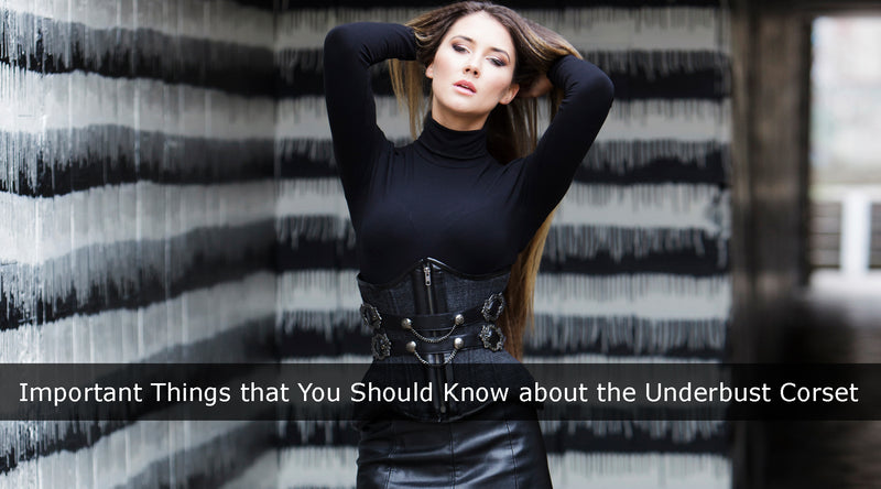 Important Things that You Should Know about the Underbust Corset