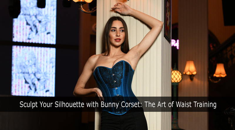 Sculpt Your Silhouette with Bunny Corset: The Art of Waist Training