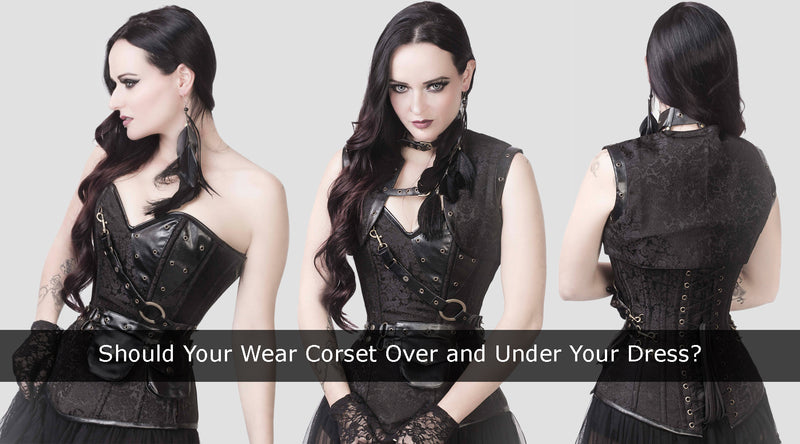 Should You Wear Corset Over and Under Your Dress?