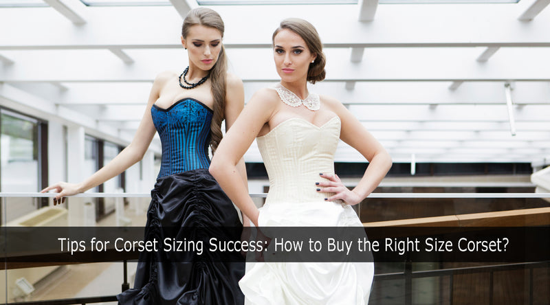 Tips for Corset Sizing Success: How to Buy the Right Size Corset?